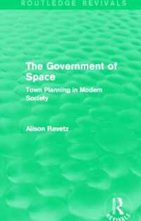 The Government of Space (Routledge Revivals): Town Planning in Modern Society