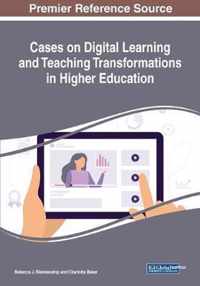 Cases on Digital Learning and Teaching Transformations in Higher Education