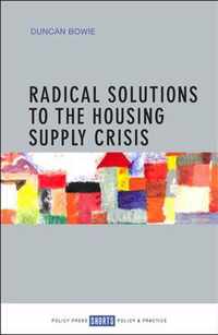 Radical Solutions to the Housing Supply Crisis