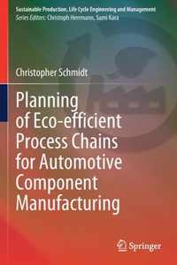 Planning of Eco efficient Process Chains for Automotive Component Manufacturing