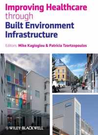 Improving Healthcare through Built Environment Infrastructure