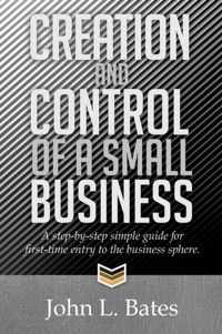 Creation and Control of a Small Business