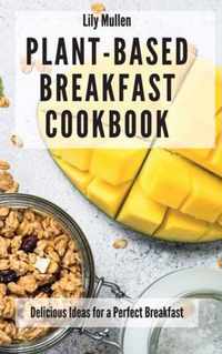 Plant-Based Breakfast Cookbook