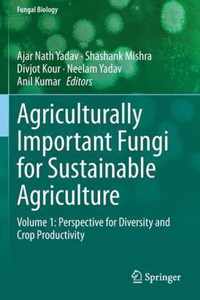 Agriculturally Important Fungi for Sustainable Agriculture: Volume 1