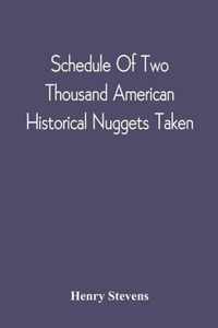 Schedule Of Two Thousand American Historical Nuggets Taken