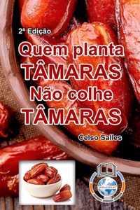 QUEM PLANTA TAMARAS, NAO COLHE TAMARAS - Celso Salles - 2a Edicao