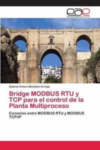 Bridge MODBUS RTU y TCP para el control de la Planta Multiproceso