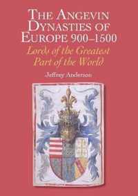 The Angevin Dynasties of Europe 900-1500