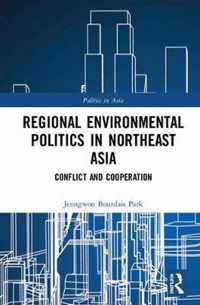 Regional Environmental Politics in Northeast Asia