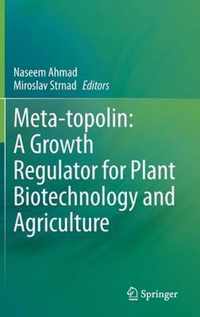 Meta topolin A Growth Regulator for Plant Biotechnology and Agriculture