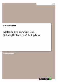 Mobbing. Die Fursorge- und Schutzpflichten des Arbeitgebers