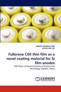 Fullerene C60 thin film as a novel coating material for Si film anodes