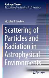 Scattering of Particles and Radiation in Astrophysical Environments