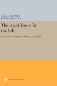 The Right Tools for the Job - At Work in Twentieth-Century Life Sciences