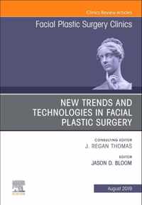 New Trends and Technologies in Facial Plastic Surgery, An Issue of Facial Plastic Surgery Clinics of North America