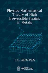 Physico-Mathematical Theory of High Irreversible Strains in Metals