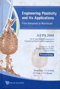 Engineering Plasticity And Its Applications From Nanoscale To Macroscale (With Cd-rom) - Proceedings Of The 9th Aepa2008