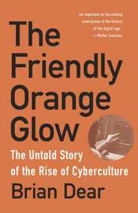 The Friendly Orange Glow The Untold Story of the PLATO System and the Dawn of Cyberculture