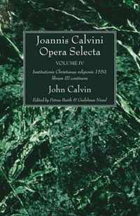 Joannis Calvini Opera Selecta Vol. IV
