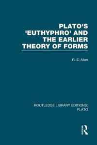 Plato's Euthyphro and the Earlier Theory of Forms (Rle: Plato): A Re-Interpretation of the Republic