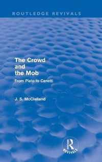 The Crowd and the Mob (Routledge Revivals): From Plato to Canetti