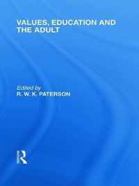 Values, Education and the Adult (International Library of the Philosophy of Education Volume 16)