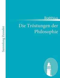 Die Tröstungen der Philosophie: (De consolatione philosophiae)