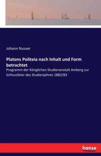 Platons Politeia nach Inhalt und Form betrachtet