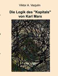 Die Logik des Kapitals von Karl Marx