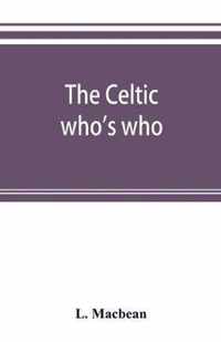 The Celtic who's who; names and addresses of workers who contribute to Celtic literature, music or other cultural activities, along with other information