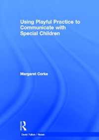 Using Playful Practice to Communicate with Special Children