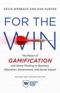 For the Win, Revised and Updated Edition: The Power of Gamification and Game Thinking in Business, Education, Government, and Social Impact