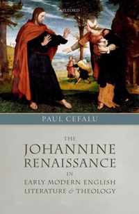 The Johannine Renaissance in Early Modern English Literature and Theology