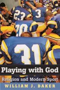 Playing with God - Religion and Modern Sport