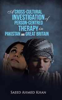 A Cross-Cultural Investigation of Person-Centred Therapy in Pakistan and Great Britain