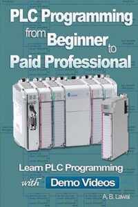 PLC Programming from Beginner to Paid Professional: Learn PLC Programming with Demo Videos