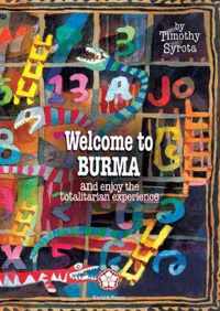 Welcome To Burma And Enjoy The Totalitarian Experience