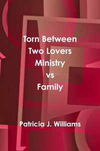 Torn Between Two Lovers Ministry vs Family