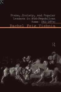 State, Society And Popular Leaders In Mid-Republican Rome 241-167 B.C.