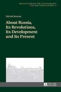 About Russia, Its Revolutions, Its Development and Its Present