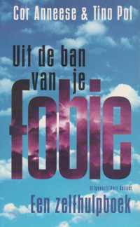 Uit de ban van je fobie - Een zelfhulpboek