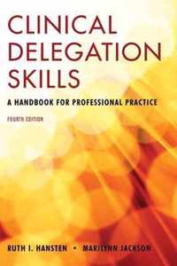 Clinical Delegation Skills: A Handbook for Professional Practice: A Handbook for Professional Practice