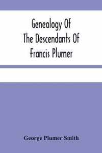 Genealogy Of The Descendants Of Francis Plumer