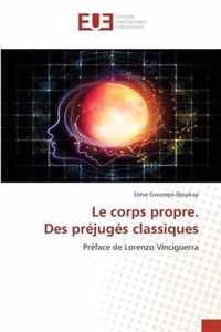 Le corps propre. Des prejuges classiques