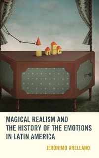 Magical Realism and the History of the Emotions in Latin America