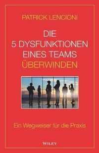 Die 5 Dysfunktionen eines Teams uberwinden Ein Wegweiser fur die Praxis