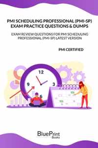 PMI Scheduling Professional (PMI-SP) Exam Practice Questions & Dumps