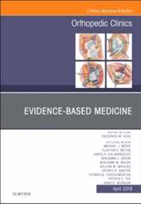 Evidence-Based Medicine, An Issue of Orthopedic Clinics