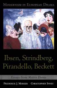 Modernism In European Drama: Ibsen, Strindberg, Pirandello,