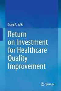 Return on Investment for Healthcare Quality Improvement